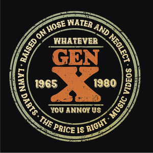 Tshirt Gen-X Whatever you annoy us