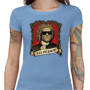 T-shirt Geekette - Be Bach Terminator - Couleur Ciel - Taille S