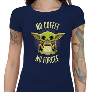 T-shirt Geekette - No Coffee no Forcee - Couleur Bleu Nuit - Taille S