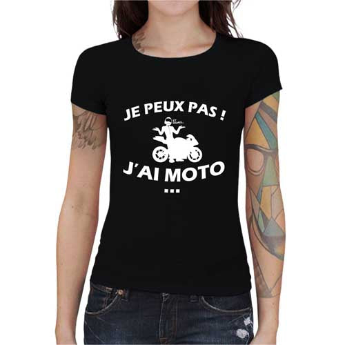 T shirt Motarde - Peux pas j'ai Moto !