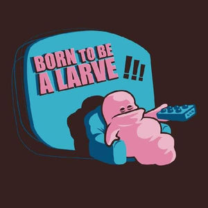 Born to be a larve ! - Couleur Chocolat