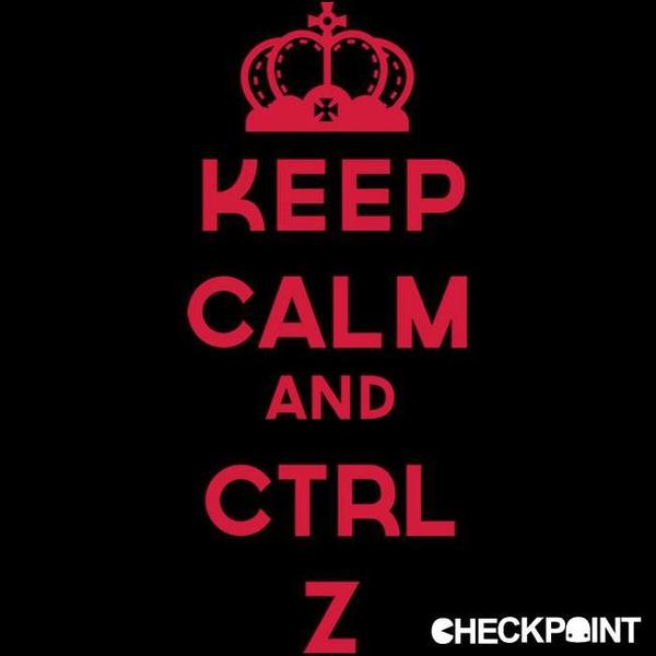 Keep Calm and CTRL Z