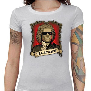 T-shirt Geekette - Be Bach Terminator - Couleur Blanc - Taille S