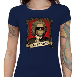 T-shirt Geekette - Be Bach Terminator - Couleur Bleu Nuit - Taille S