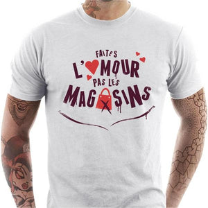 T-shirt humour homme - Faites l'amour pas les magasins - Couleur Blanc - Taille S